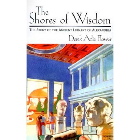 The Shores of Wisdom: The Story of the Ancient Library of Alexandria Hardcover, Xlibris Corporation