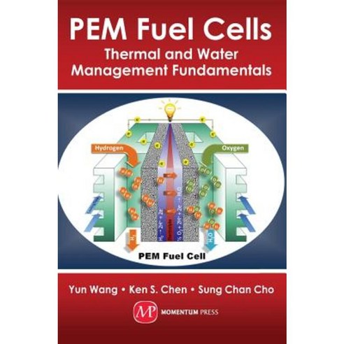 PEM Fuel Cells: Thermal and Water Management Fundamentals Hardcover, Momentum Press