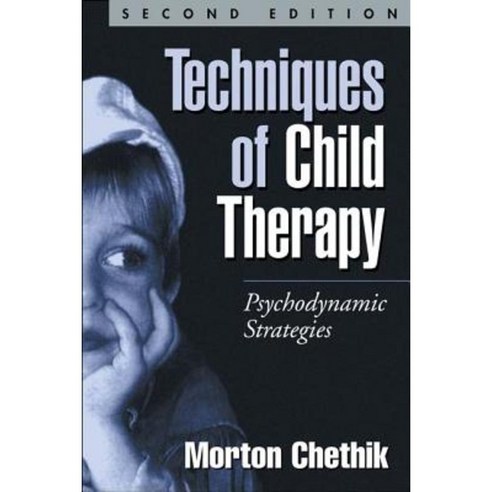 Techniques of Child Therapy: Psychodynamic Strategies Paperback, Guilford Publications