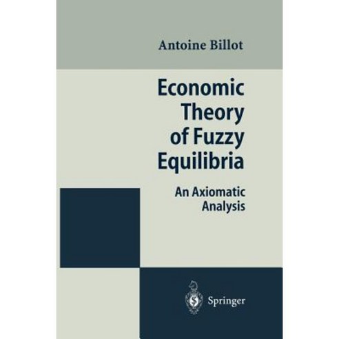 Economic Theory of Fuzzy Equilibria: An Axiomatic Analysis Paperback, Springer