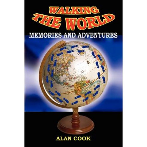 Walking the World: Memories and Adventures Paperback, Authorhouse