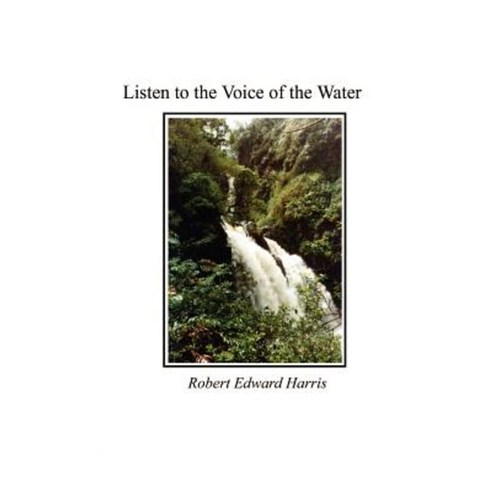 Listen to the Voice of the Water Paperback, Authorhouse