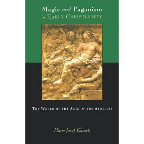 Magic and Paganism in Early Christianity: The World of the Acts of the Apostles Paperback, Augsburg Fortress Publishing