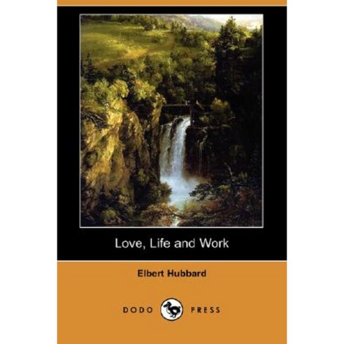 Love Life and Work (Dodo Press) Paperback, Dodo Press