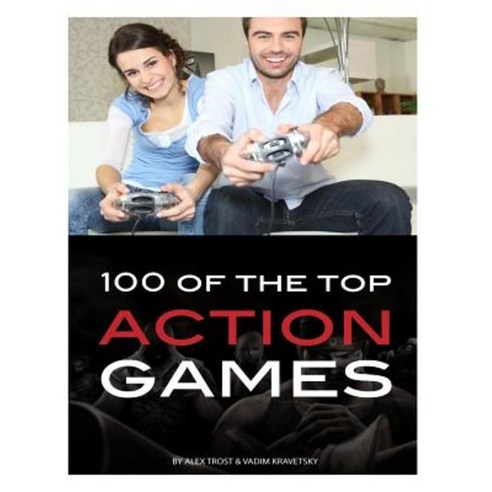 100 of the Top Action Games Paperback, Createspace