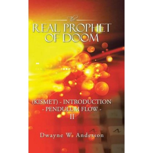The Real Prophet of Doom (Kismet) - Introduction - Pendulum Flow - II Hardcover, iUniverse