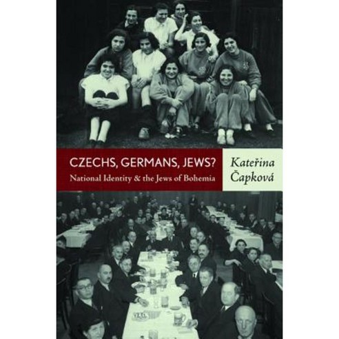 Czechs Germans Jews? National Identity and the Jews of Bohemia ...