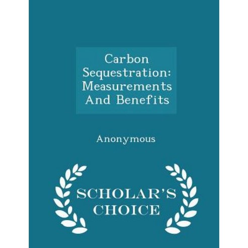 Carbon Sequestration: Measurements and Benefits - Scholar''s Choice Edition Paperback