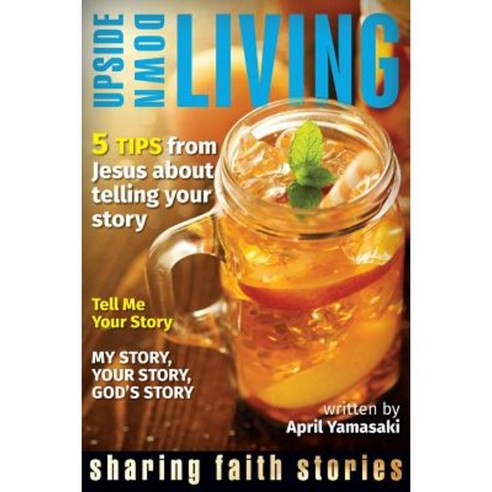 Upside-Down Living: Sharing Faith Paperback, Herald Press (VA)