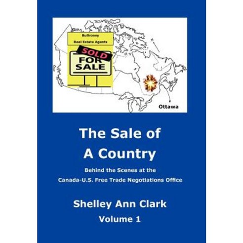 The Sale of a Country: Behind the Scenes at Canada-Us Free Trade Negotiations Office Hardcover, Xlibris Corporation