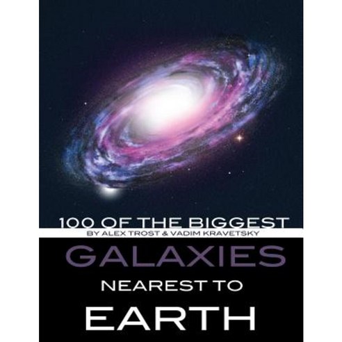 100 of the Biggest Galaxies Nearest to Earth Paperback, Createspace