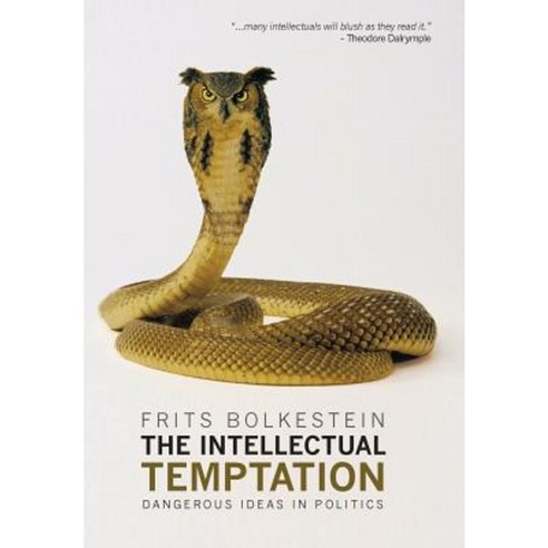 The Intellectual Temptation: Dangerous Ideas in Politics Hardcover, Authorhouse