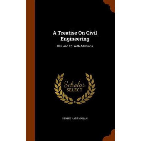 A Treatise on Civil Engineering: REV. and Ed. with Additions Hardcover, Arkose Press
