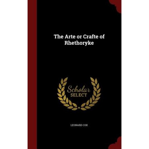 The Arte or Crafte of Rhethoryke Hardcover, Andesite Press