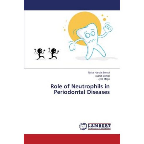 Role of Neutrophils in Periodontal Diseases Paperback, LAP Lambert Academic Publishing