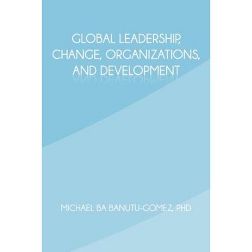 Global Leadership Change Organizations and Development Paperback, iUniverse