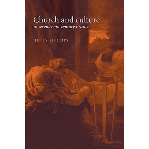 Church and Culture in Seventeenth-Century France, Cambridge University Press