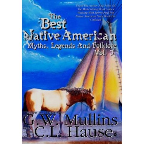 The Best Native American Myths Legends and Folklore Vol.3 Hardcover, Light of the Moon Publishing