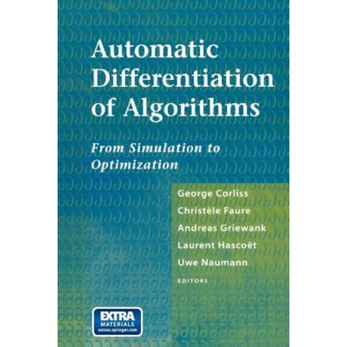 Automatic Differentiation of Algorithms: From Simulation to Optimization Paperback, Springer