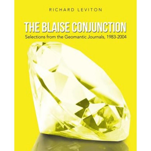 The Blaise Conjunction: Selections from the Geomantic Journals 1983-2004 Paperback, iUniverse