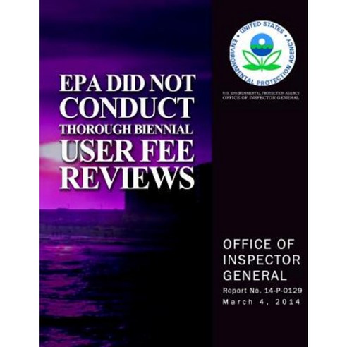 EPA Did Not Conduct Thorough Biennial User Free Reviews Paperback, Createspace