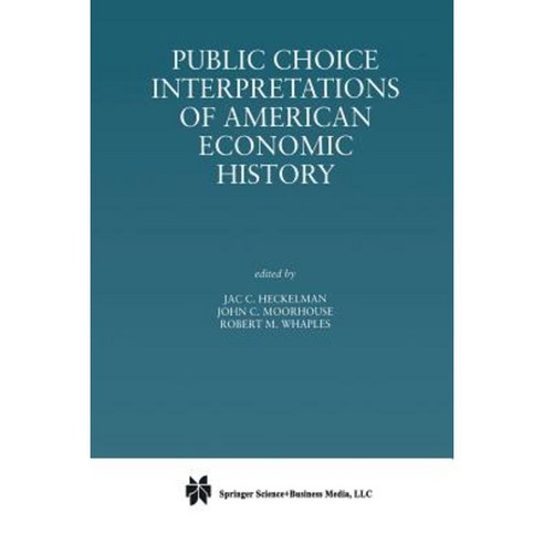Public Choice Interpretations of American Economic History Paperback, Springer