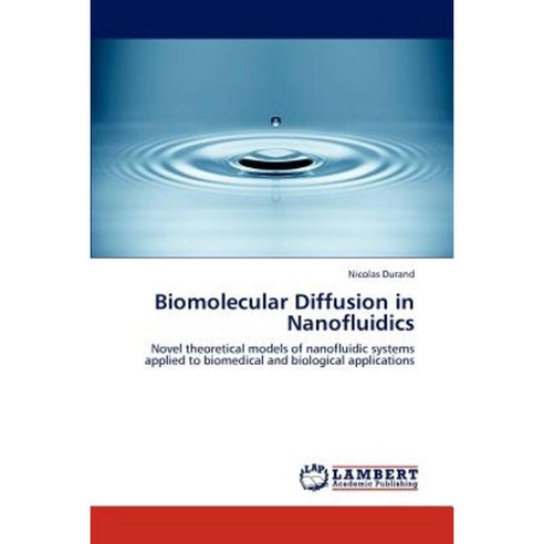 Biomolecular Diffusion in Nanofluidics Paperback, LAP Lambert Academic Publishing