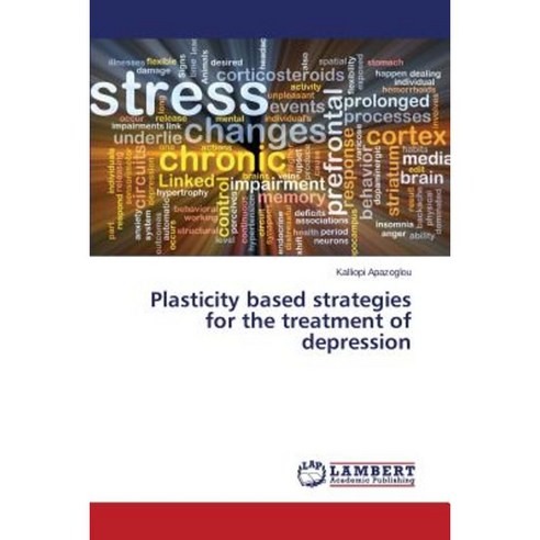 Plasticity Based Strategies for the Treatment of Depression Paperback, LAP Lambert Academic Publishing