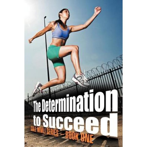 The Determination to Succeed: Gole MIMLI Series - Book One Paperback, Authorhouse
