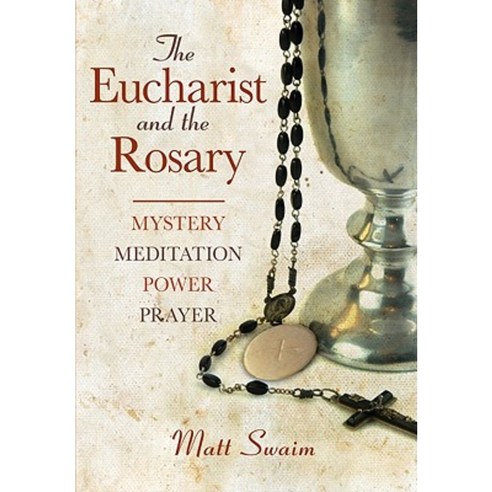 The Eucharist and the Rosary: Mystery Meditation Power Prayer Paperback, Liguori Publications
