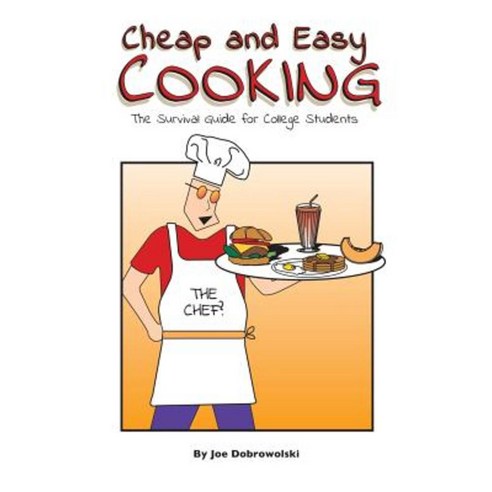 Cheap and Easy Cooking: The Definitive Guide for College Students Paperback, Ski Publishing