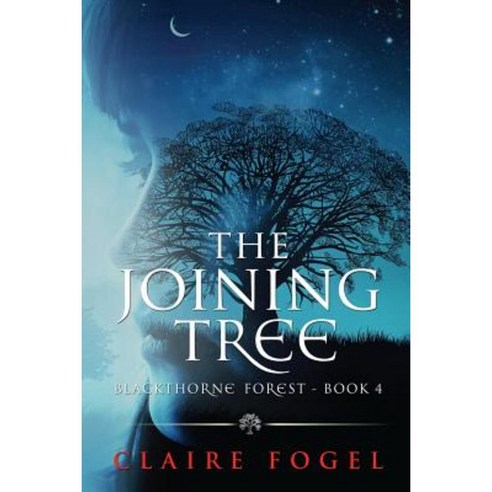 The Joining Tree Blackthorne Forest #4 Paperback, Claire C. Fogel