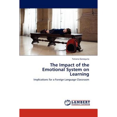 The Impact of the Emotional System on Learning Paperback, LAP Lambert Academic Publishing
