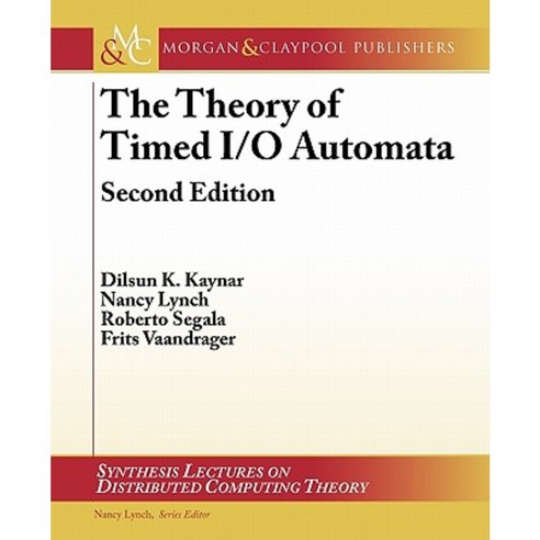 Thetheory of Timed I/O Automata Second Edition Paperback, Morgan & Claypool