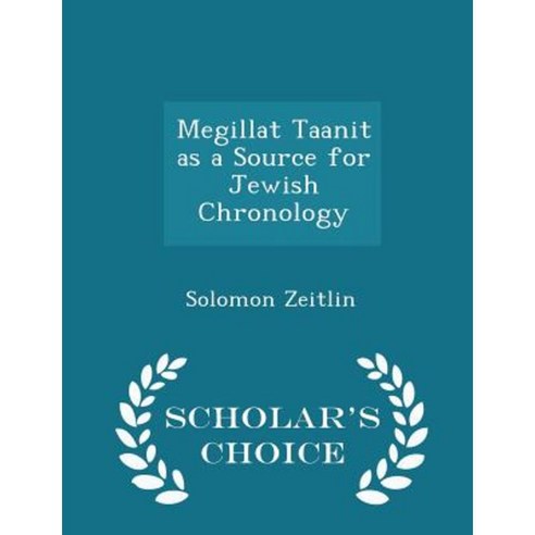 Megillat Taanit as a Source for Jewish Chronology - Scholar''s Choice Edition Paperback