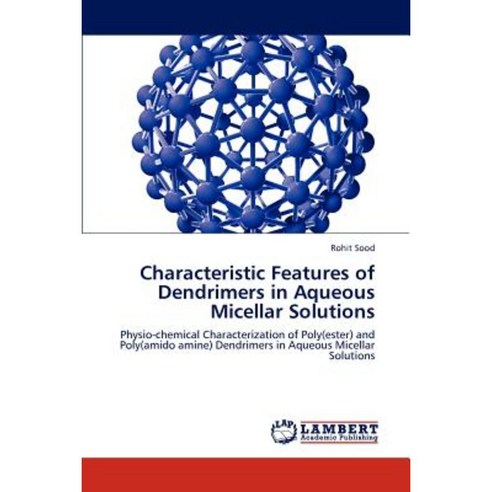 Characteristic Features of Dendrimers in Aqueous Micellar Solutions Paperback, LAP Lambert Academic Publishing