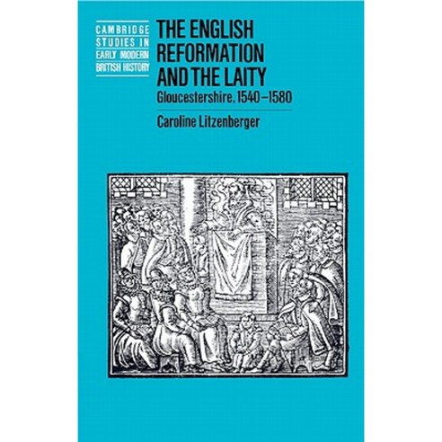 The English Reformation and the Laity:"Gloucestershire 1540 1580", Cambridge University Press