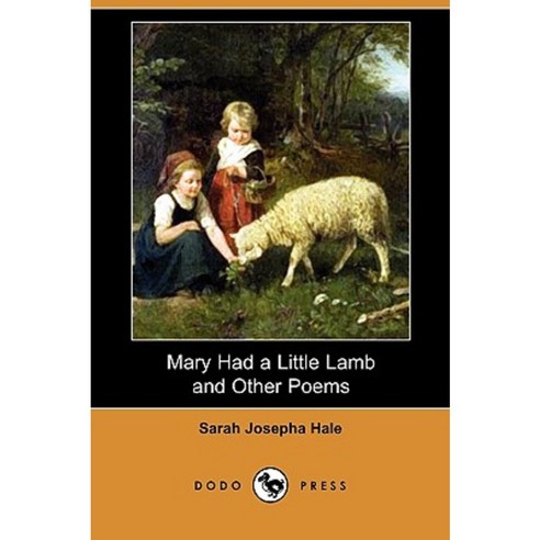 Mary Had a Little Lamb and Other Poems (Dodo Press) Paperback, Dodo Press