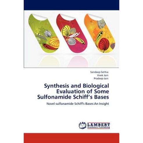 Synthesis and Biological Evaluation of Some Sulfonamide Schiff''s Bases Paperback, LAP Lambert Academic Publishing