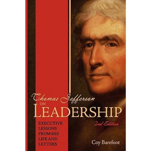 Thomas Jefferson on Leadership: Executive Lessons from His Life and Letters Paperback, Mariner Companies, Inc.