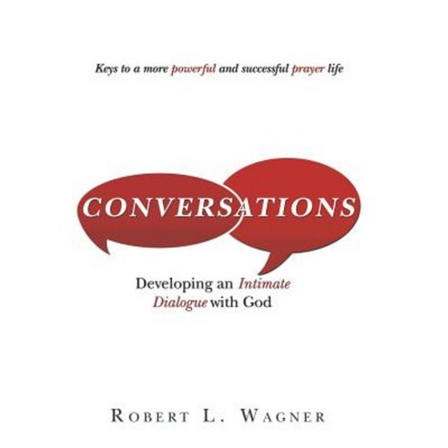 Conversations: Developing an Intimate Dialogue with God Hardcover, WestBow Press