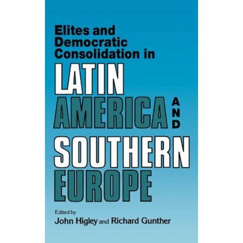 Elites and Democratic Consolidation in Latin America and Southern Europe, Cambridge University Press