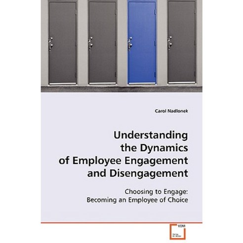 Understanding the Dynamics of Employee Engagement and Disengagement Paperback, VDM Verlag Dr. Mueller E.K.
