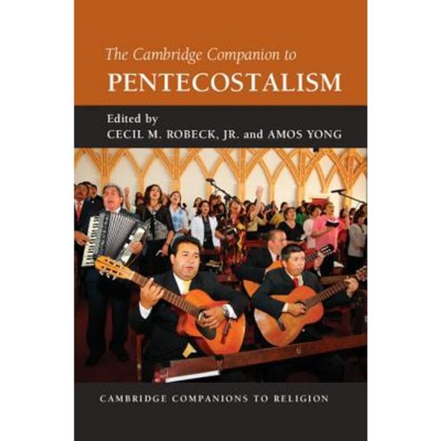 The Cambridge Companion to Pentecostalism, Cambridge University Press