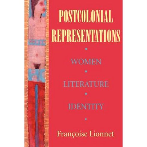 Postcolonial Representations:Women Literature Identity, Cornell University Press