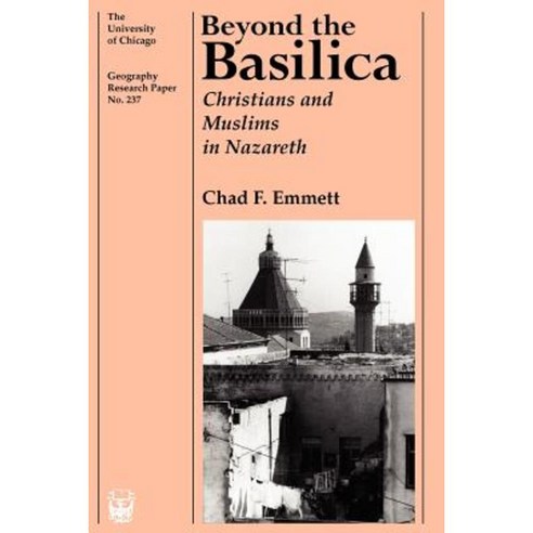 Beyond the Basilica: Christians and Muslims in Nazareth Paperback, University of Chicago Press