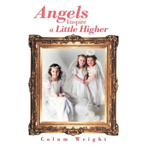 Angels Inspire a Little Higher Paperback, Authorhouse