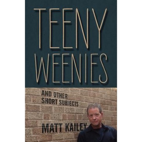 Teeny Weenies: And Other Short Subjects Paperback, Outskirts Press