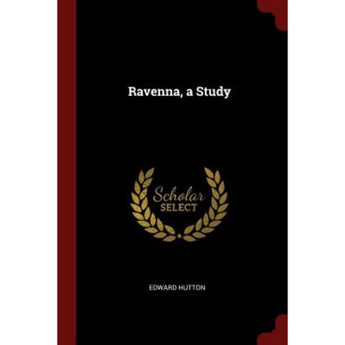 Ravenna a Study Paperback, Andesite Press