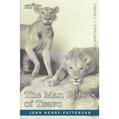 The Man Eaters of Tsavo and Other East African Adventures Paperback, Cosimo Classics